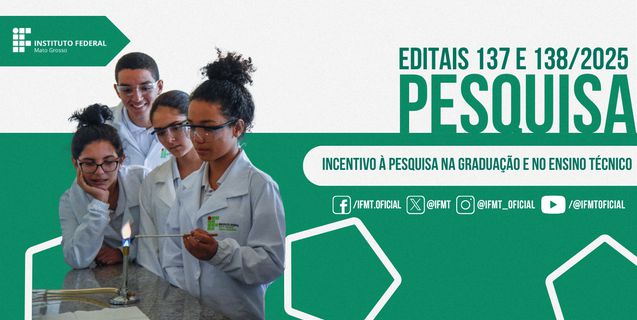 Editais 137 e 138/2025 incentivam pesquisa na graduação e no ensino técnico
