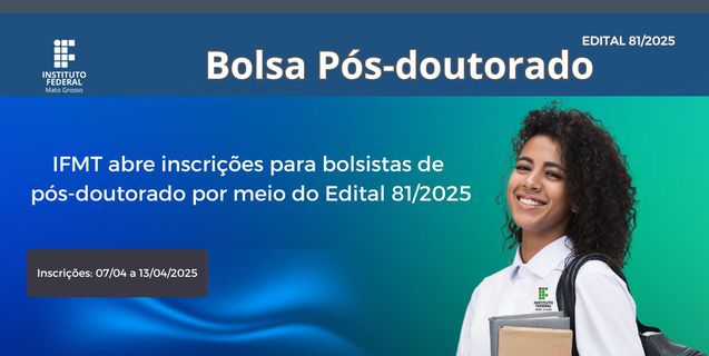 IFMT abre inscrições para bolsistas de pós-doutorado até 13 de abril (Resultado Preliminar)